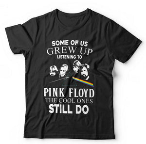 Some Of Us Grew Up Listening To Pink Floyd Tshirt Unisex