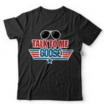 Talk To Me Goose Tshirt Unisex & Kids