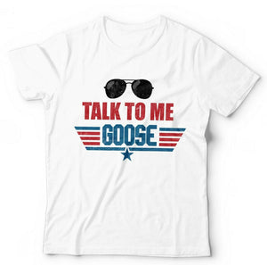 Talk To Me Goose Tshirt Unisex & Kids