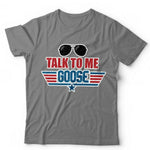 Talk To Me Goose Tshirt Unisex & Kids