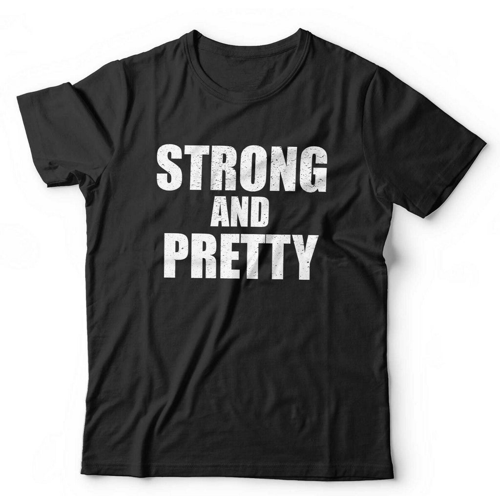 Strong And Pretty Tshirt Unisex