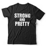Strong And Pretty Tshirt Unisex