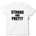 Strong And Pretty Tshirt Unisex