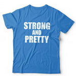 Strong And Pretty Tshirt Unisex
