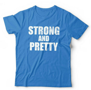Strong And Pretty Tshirt Unisex