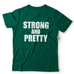 Strong And Pretty Tshirt Unisex