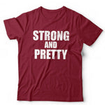 Strong And Pretty Tshirt Unisex