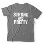 Strong And Pretty Tshirt Unisex