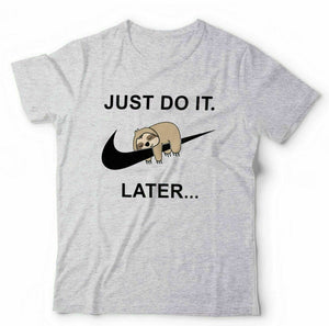 Just Do It Later Sloth Tshirt Unisex & Kids