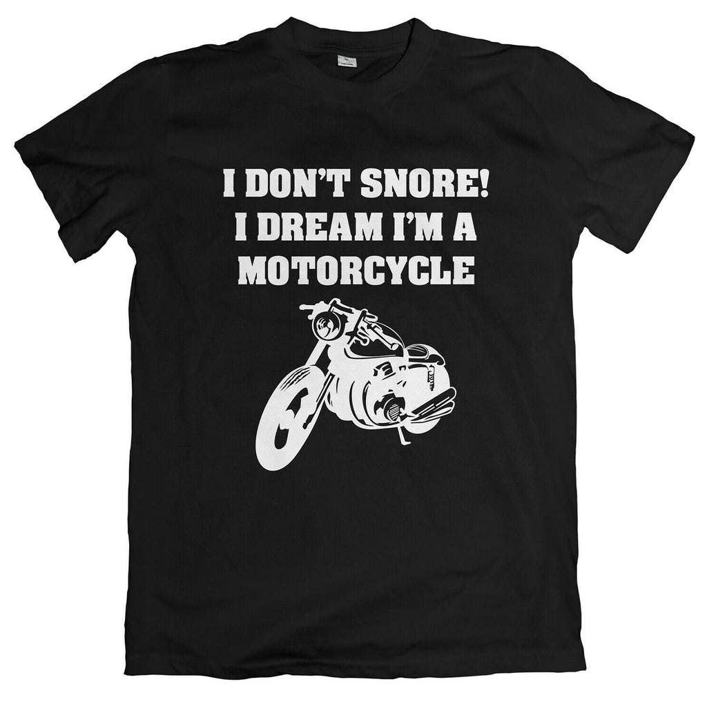 I Don't Snore, I Dream I'm A Motorcycle Tshirt Unisex - Funny