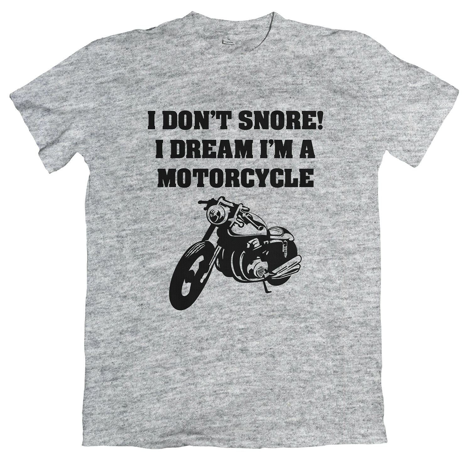 I Don't Snore, I Dream I'm A Motorcycle Tshirt Unisex - Funny