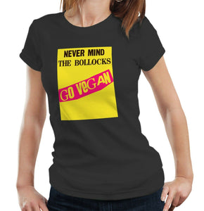 Never Mind The Bollocks Go Vegan Tshirt Fitted Ladies