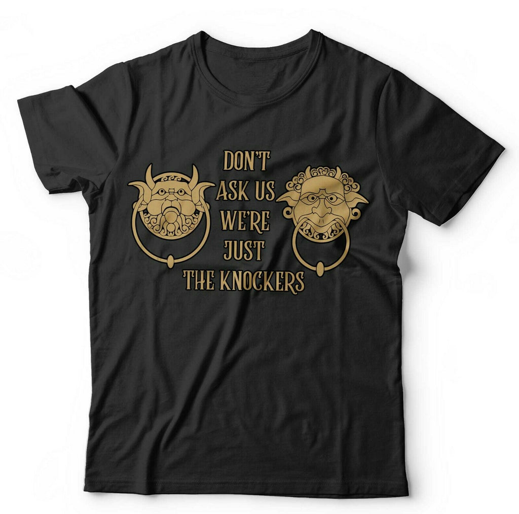 Don't Ask Us We're Just The Knockers Tshirt Unisex