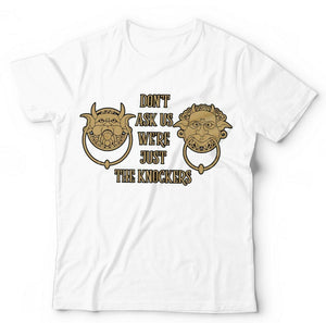 Don't Ask Us We're Just The Knockers Tshirt Unisex