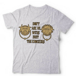 Don't Ask Us We're Just The Knockers Tshirt Unisex