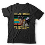 Listen, Do You Smell Something Tshirt Unisex & Kids