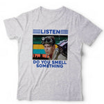 Listen, Do You Smell Something Tshirt Unisex & Kids