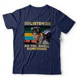 Listen, Do You Smell Something Tshirt Unisex & Kids