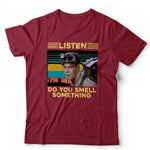 Listen, Do You Smell Something Tshirt Unisex & Kids