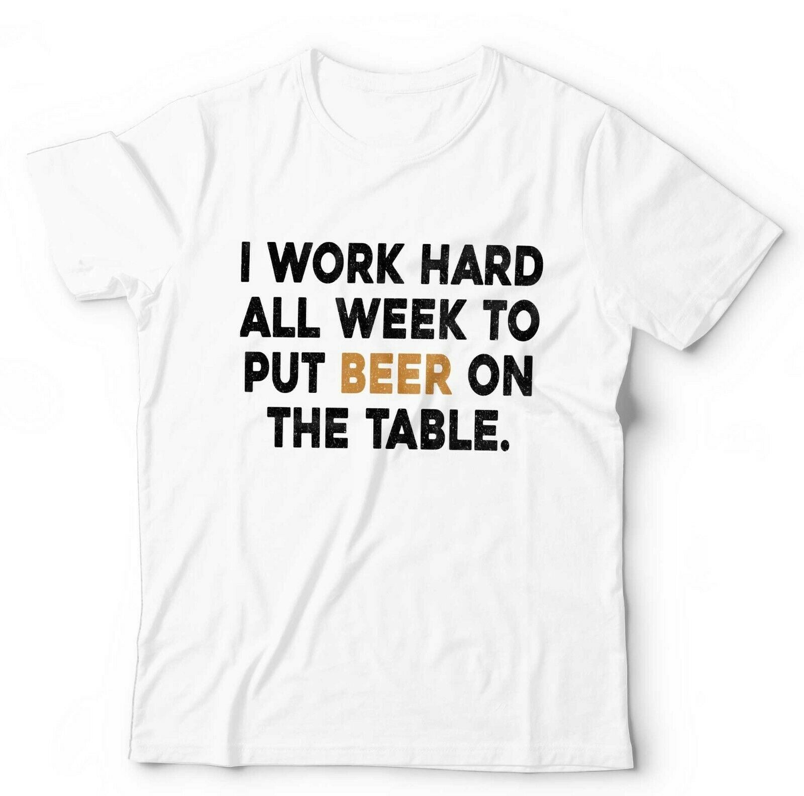 I Work Hard All Week Tshirt Unisex