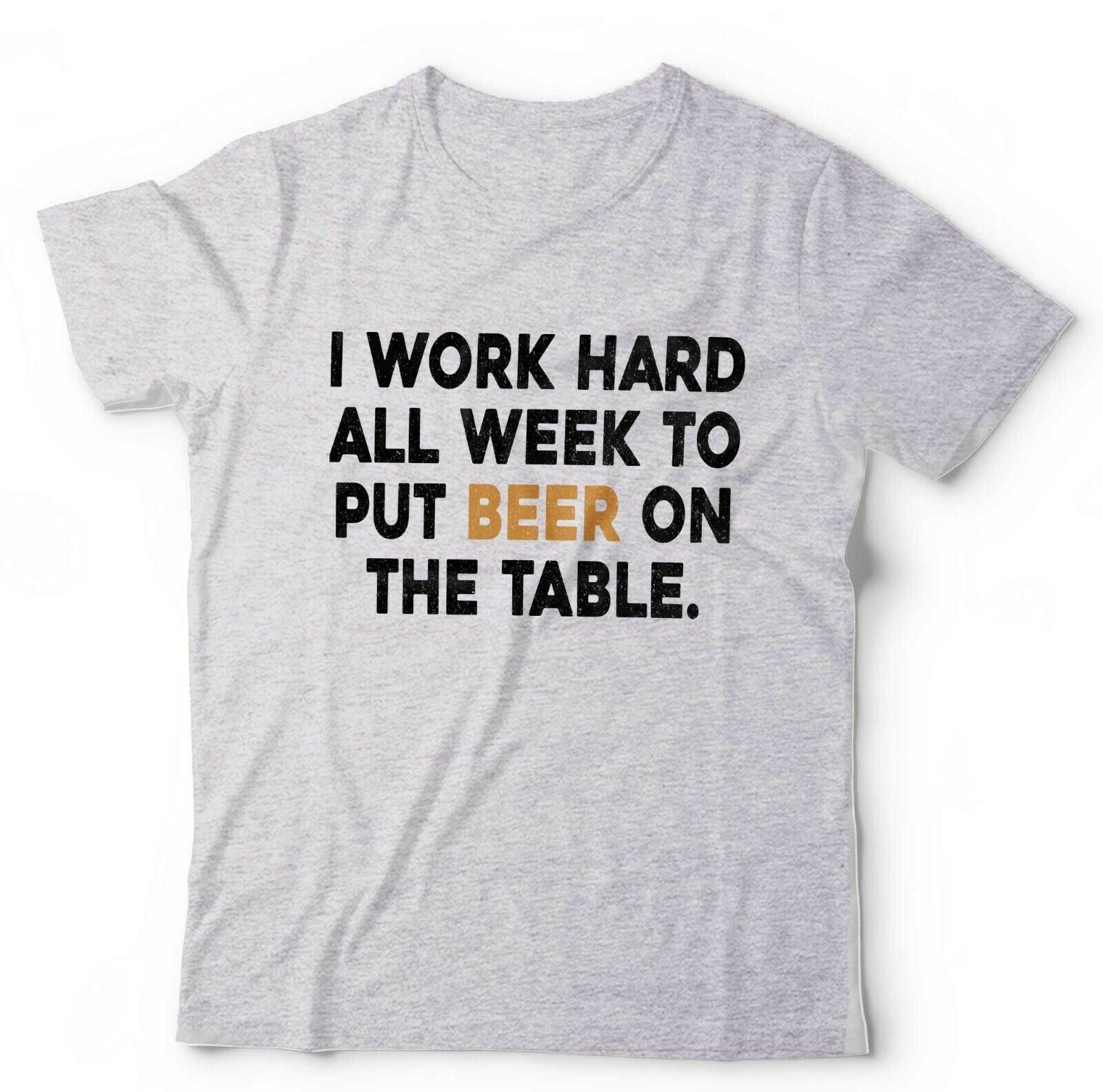 I Work Hard All Week Tshirt Unisex