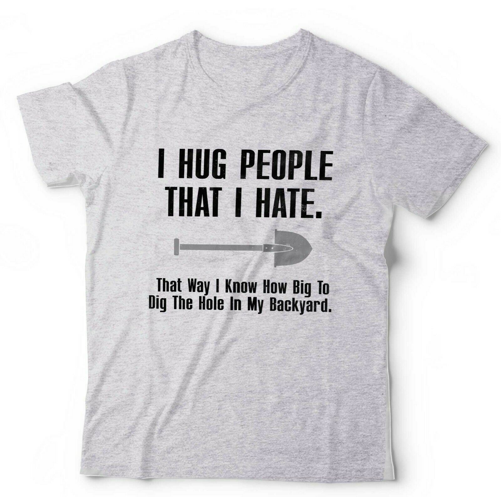 I Hug People That I Hate Tshirt Unisex