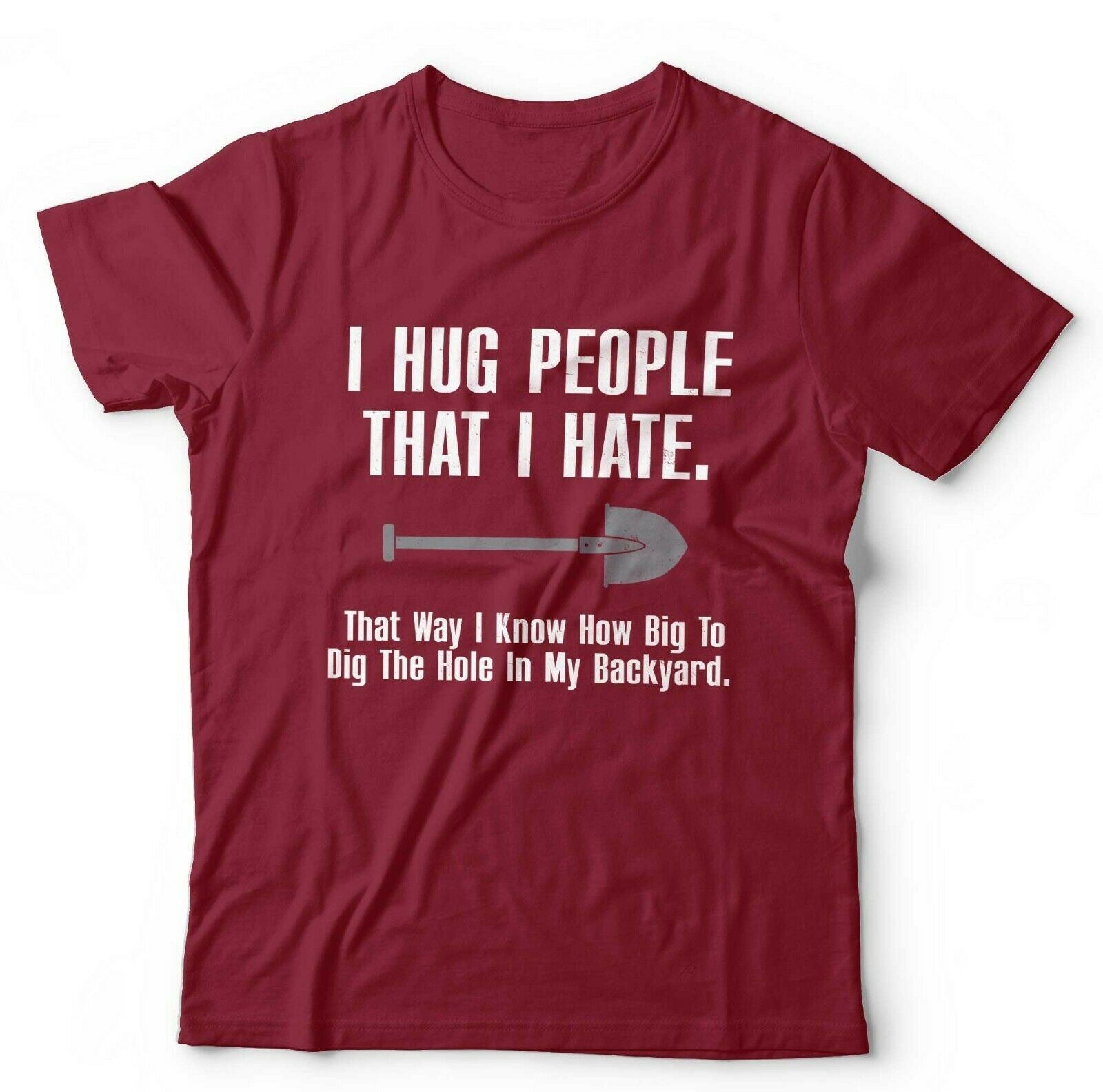 I Hug People That I Hate Tshirt Unisex