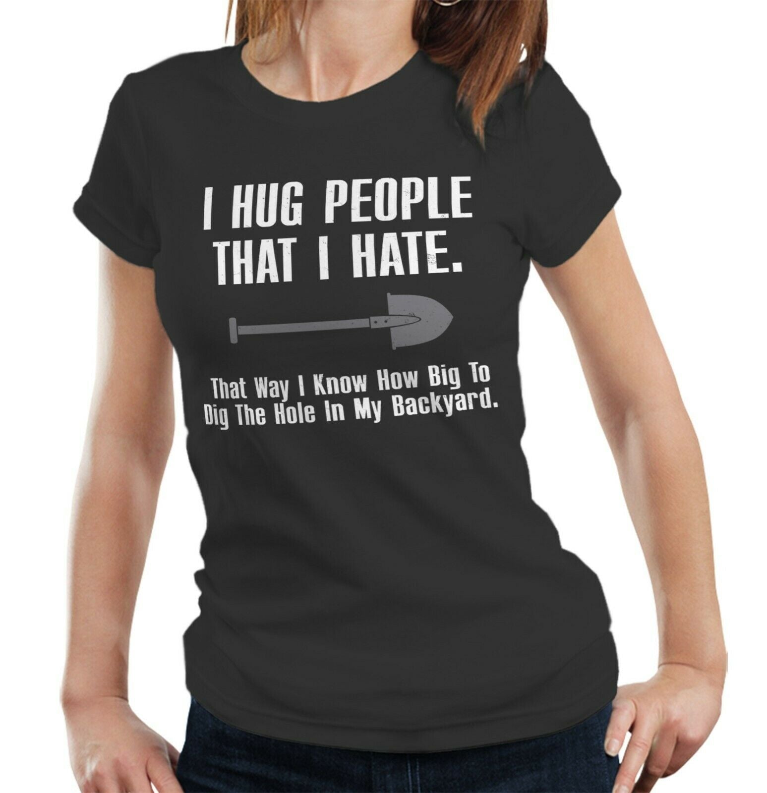 I Hug People That I Hate Tshirt Fitted Ladies