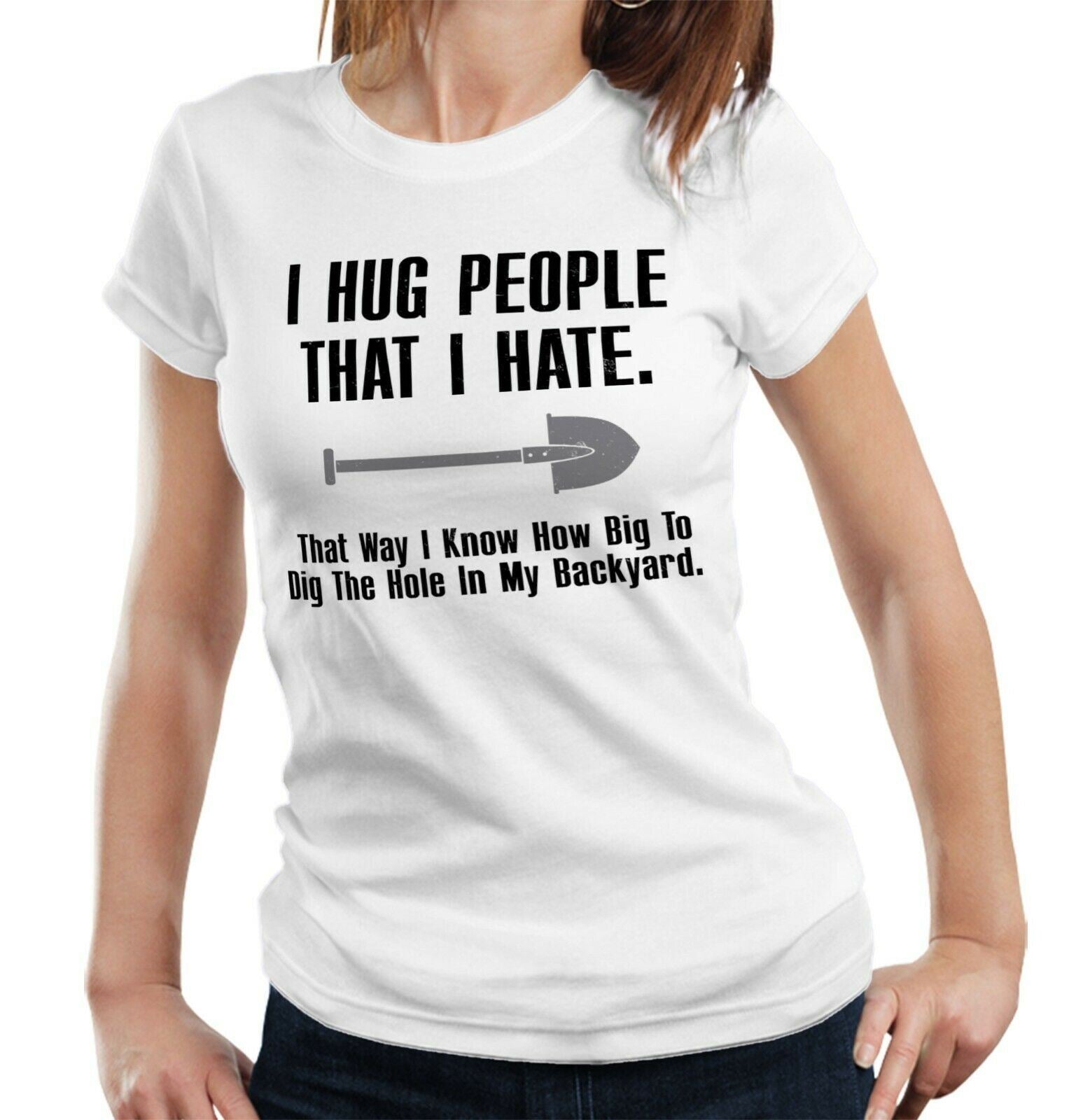 I Hug People That I Hate Tshirt Fitted Ladies