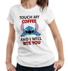 Touch My Coffee And I Will Bite You Tshirt Fitted Ladies