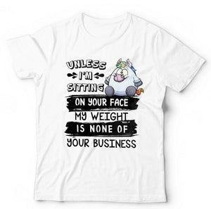 Unless I'm Sitting On Your Face Tshirt Unisex