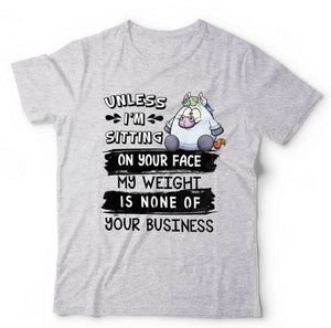 Unless I'm Sitting On Your Face Tshirt Unisex