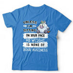 Unless I'm Sitting On Your Face Tshirt Unisex