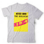 Never Mind The Bollocks Go Vegan Tshirt Unisex