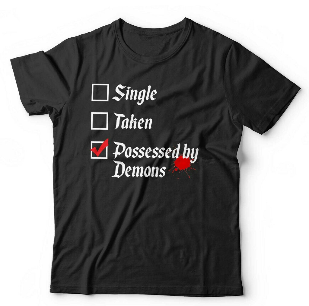 Single, Taken, Possessed By Demons Tshirt Unisex