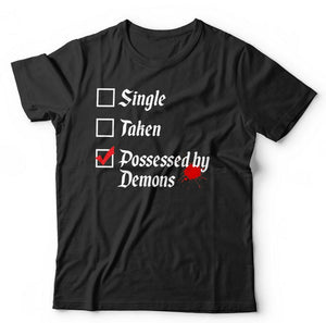Single, Taken, Possessed By Demons Tshirt Unisex