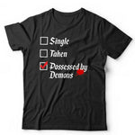 Single, Taken, Possessed By Demons Tshirt Unisex