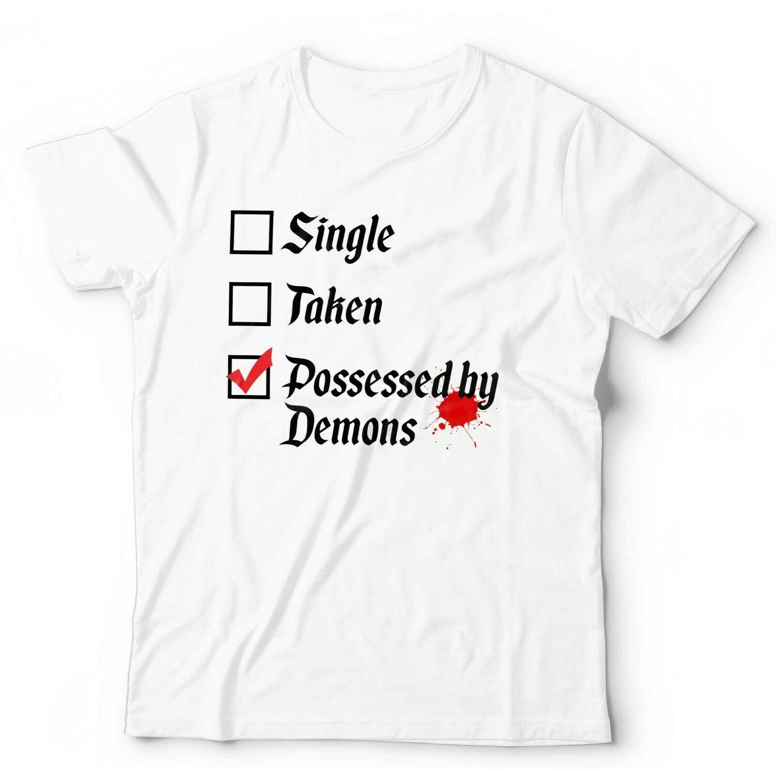 Single, Taken, Possessed By Demons Tshirt Unisex