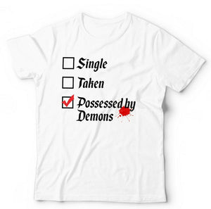 Single, Taken, Possessed By Demons Tshirt Unisex