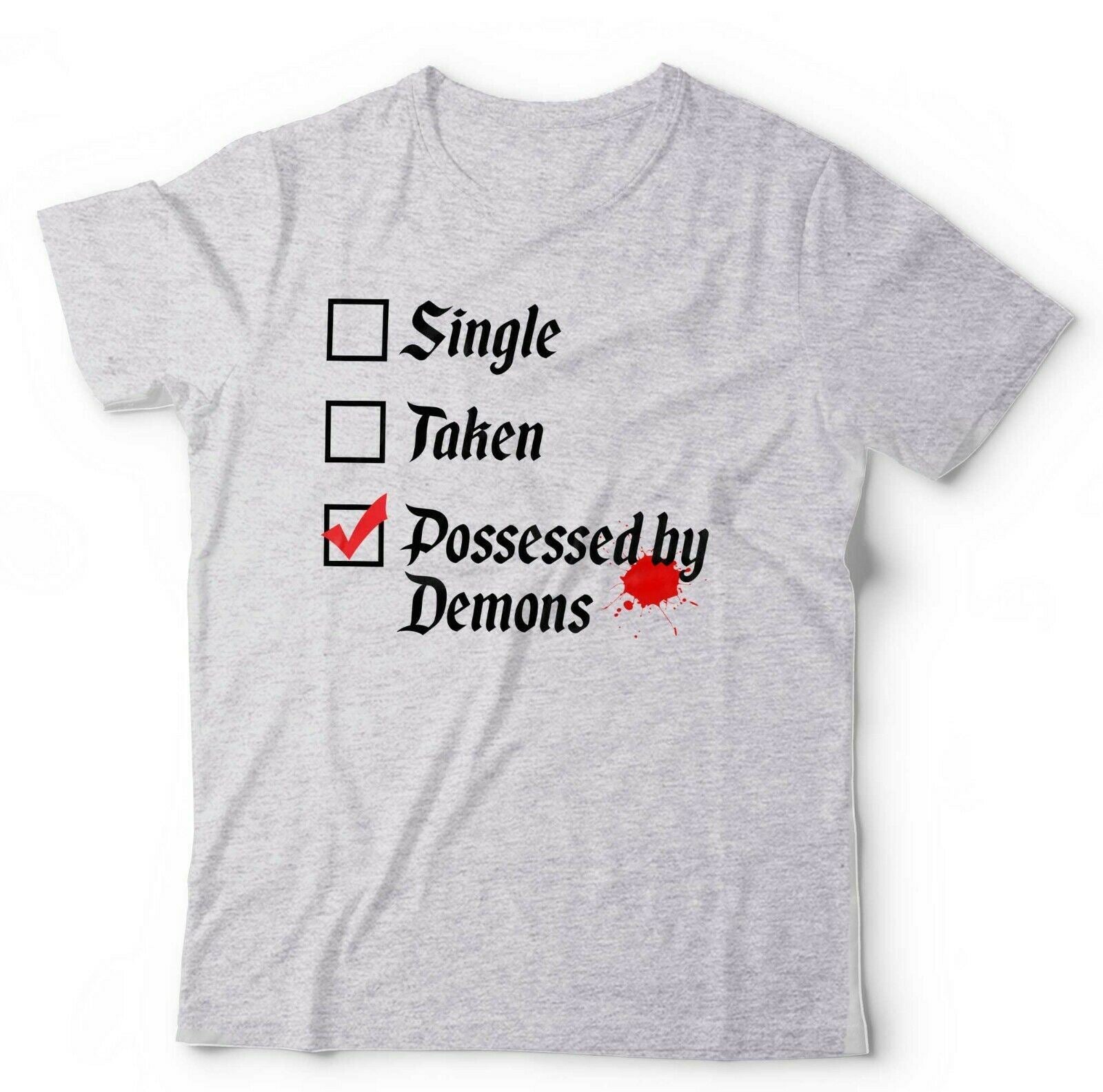Single, Taken, Possessed By Demons Tshirt Unisex