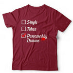Single, Taken, Possessed By Demons Tshirt Unisex