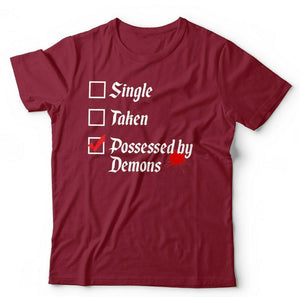 Single, Taken, Possessed By Demons Tshirt Unisex
