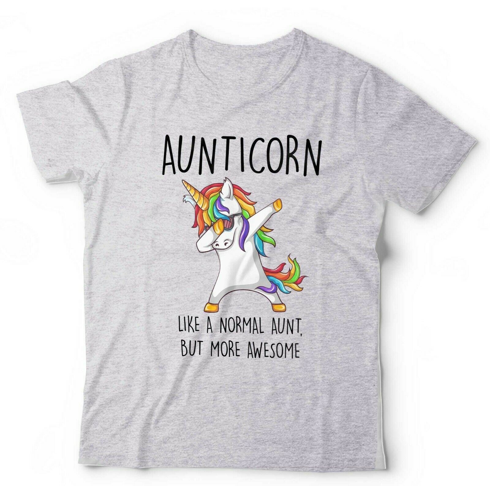 Aunticorn, Like A Normal Aunt Only More Awesome Tshirt Unisex