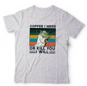 Coffee i Need, Or Kill You I Will Tshirt Unisex & Kids