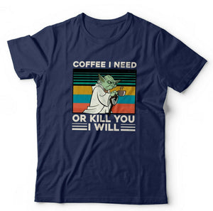 Coffee i Need, Or Kill You I Will Tshirt Unisex & Kids