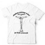 Jesus Loves You But I Don't Tshirt Unisex