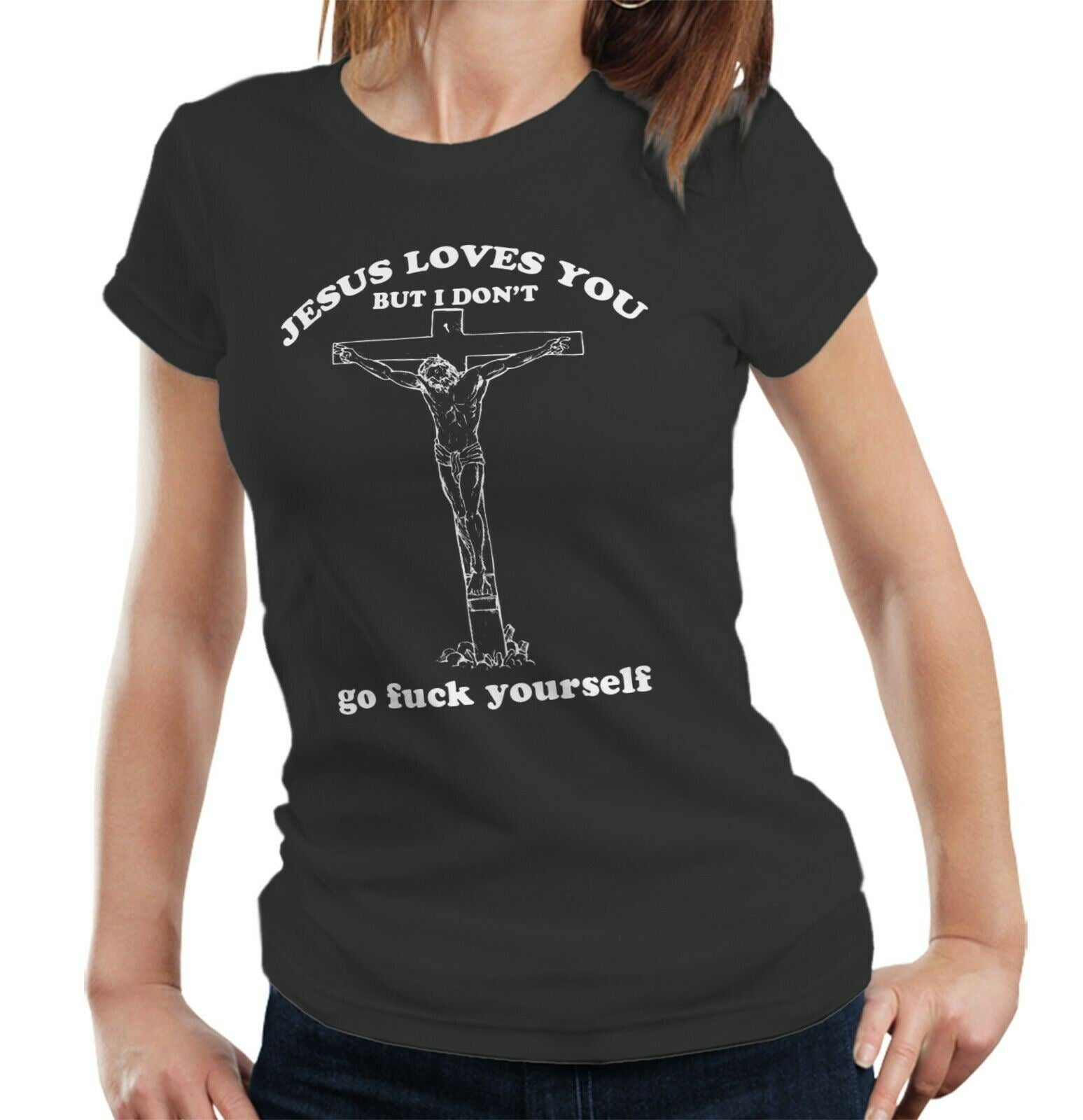 Jesus Loves You But I Don't Tshirt Fitted Ladies