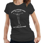 Jesus Loves You But I Don't Tshirt Fitted Ladies