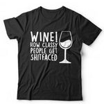 Wine! How Classy People Get S**tfaced Tshirt Unisex