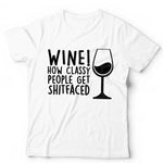 Wine! How Classy People Get S**tfaced Tshirt Unisex